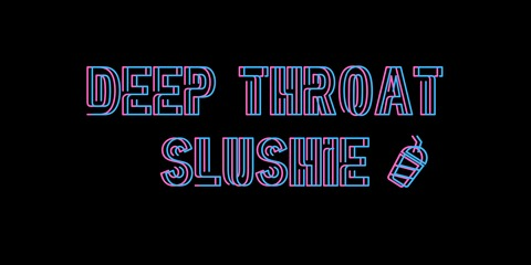 Header of deepthroatslushie